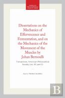 Dissertations On The Mechanics Of Effervescence And Fermentation, And On The Mechanics Of The Movement Of The Muscles By Johan Bernoulli