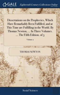 Bertrand.pt - Dissertations On The Prophecies, Which Have Remarkably Been Fulfilled, And At This Time Are Fulfilling In The World. By Thomas Newton, ... In Three Volumes. ... The Fifth Edition. Of 3; Volume 2