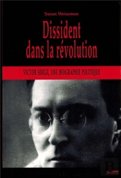 Dissident Dans La Révolution : Victor Serge, Une Biographie Politique