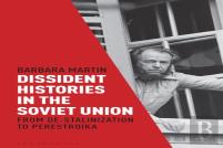 Dissident Histories In The Soviet Union