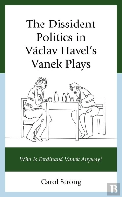 Bertrand.pt - Dissident Politics In Vaclav Havel'S Vanek Plays