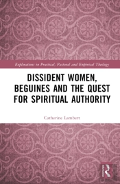 Dissident Women, Beguines, And The Quest For Spiritual Authority