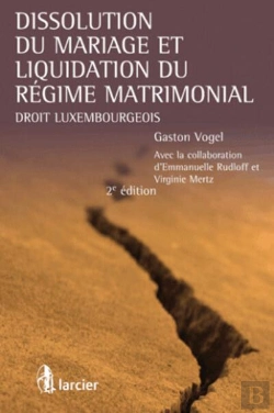 Bertrand.pt - Dissolution Du Mariage Et Liquidation Du Régime Matrimonial ; Droit Luxembourgeois (2e Édition)
