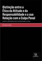 Distinção Entre a Ética da Atitude e da Responsabilidade e a Sua Relação com a Culpa Penal