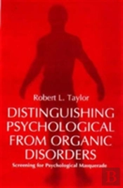 Distinguishing Psychological From Organic Disorders