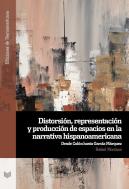 Distorsion, Representacion Y Produccion De Espacios En La Narrativa Hispanoameri