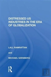 Distressed Us Industries In The Era Of Globalization