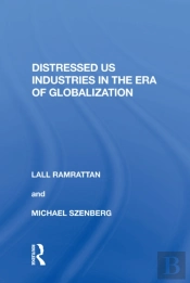 Distressed Us Industries In The Era Of Globalization