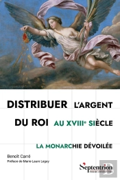 Distribuer L'Argent Du Roi Au Xviiie Siècle : La Monarchie Dévoilée