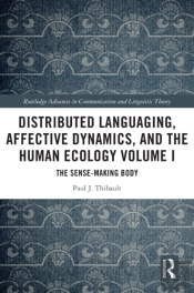 Distributed Languaging, Affective Dynamics, And The Human Ecology Volume I