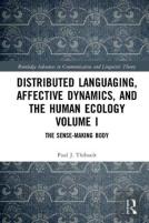 Distributed Languaging, Affective Dynamics, And The Human Ecology Volume I