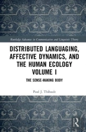 Distributed Languaging, Affective Dynamics, And The Human Ecology Volume I