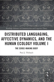 Distributed Languaging, Affective Dynamics, And The Human Ecology Volume I