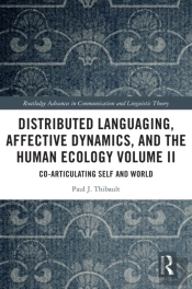 Distributed Languaging, Affective Dynamics, And The Human Ecology Volume Ii