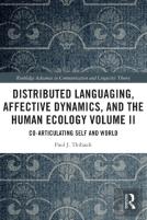 Distributed Languaging, Affective Dynamics, And The Human Ecology Volume Ii