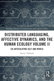 Distributed Languaging, Affective Dynamics, And The Human Ecology Volume Ii