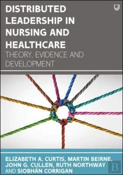 Bertrand.pt - Distributed Leadership In Nursing And Healthcare: Theory, Evidence And Development