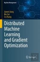 Distributed Machine Learning And Gradient Optimization