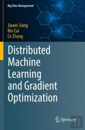 Distributed Machine Learning And Gradient Optimization