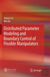 Distributed Parameter Modeling And Boundary Control Of Flexible Manipulators