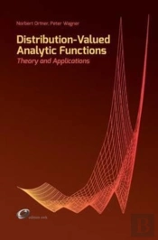 Distribution-Valued Analytic Functions - Theory And Applications