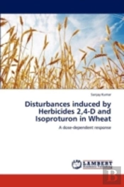 Disturbances Induced By Herbicides 2,4-D And Isoproturon In Wheat