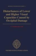Disturbances Of Lower And Higher Visual Capacities Caused By Occipital Damage