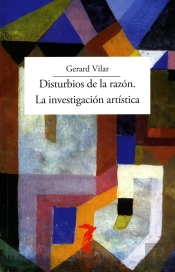 Disturbios De La Razon. La Investigacion Artistica