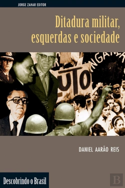 Bertrand.pt - Ditadura Militar, Esquerdas E Sociedade