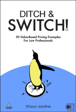 Bertrand.pt - Ditch & Switch: 50 Value-Based Pricing Examples For Law Professionals