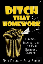 Ditch That Homework: Practical Strategies To Help Make Homework Obsolete