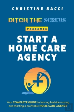 Bertrand.pt - Ditch The Scrubs Presents Start A Homecare Agency