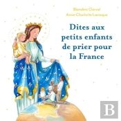 Dites Aux Petits Enfants De Prier Pour La France