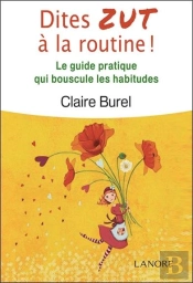 Dites D'Abord Zut À La Routine ; Puis Ouvrez Ce Livre Plein D'Idées Pour Renouveler Le Quotidien