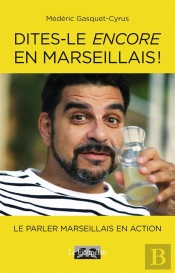 Dites-Le Encore En Marseillais!
