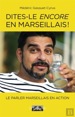 Bertrand.pt - Dites-Le Encore En Marseillais!