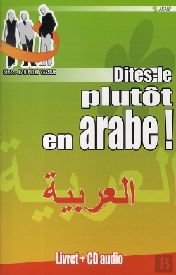 Bertrand.pt - Dites-Le Plutôt En Arabe !