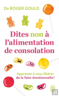 Bertrand.pt - Dites Non À L'Alimentation De Consolation : Apprenez À Vous Libérer De La Faim Émotionelle !