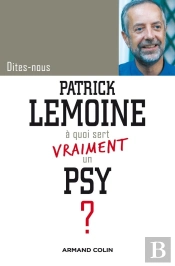 Dites-Nous, Patrick Lemoine, À Quoi Sert Un Psychiatre ?
