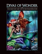 Divas Of Wonder The Fantasy Art Of Peter Washington
