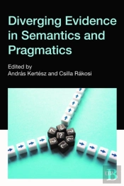 Diverging Evidence In Semantics And Pragmatics