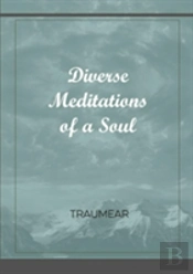 Diverse Meditations Of A Soul