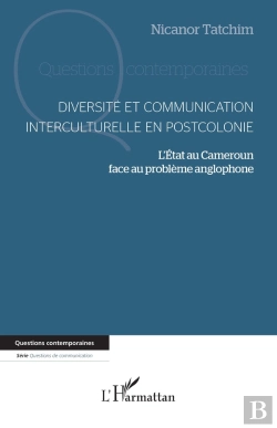 Bertrand.pt - Diversité Et Communication Interculturelle En Postcolonie : L'État Au Cameroun Face Au Problème Anglophone