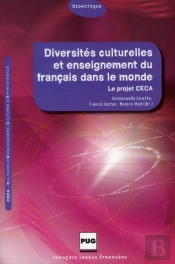 Diversités Culturelles Et Enseignement Du Français Dans Le Monde ; Le Projet Ceca
