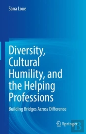 Diversity, Cultural Humility, And The Helping Professions