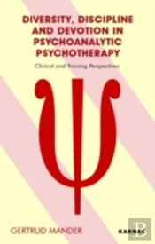 Diversity, Discipline And Devotion In Psychoanalytic Psychotherapy