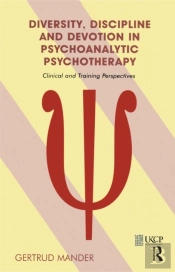 Diversity, Discipline And Devotion In Psychoanalytic Psychotherapy