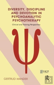 Diversity, Discipline And Devotion In Psychoanalytic Psychotherapy