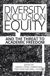 Diversity, Inclusion, Equity And The Threat To Academic Freedom