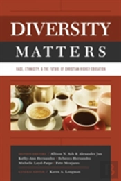 Diversity Matters: Race, Ethnicity, And The Future Of Christian Higher Education